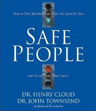 Safe People: How to Find Relationships That Are Good for You and Avoid Those That Aren'